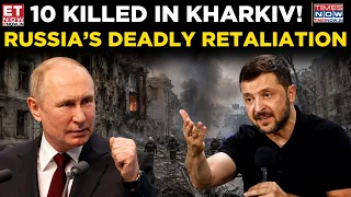 Putin’s Deadly Retaliation? Russian Missiles Kill 10 In Kharkiv After Moscow Drone Blitz | ET Now