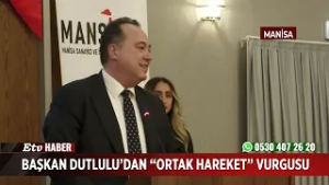 Başkan Dutlulu’dan “Ortak Hareket” Vurgusu