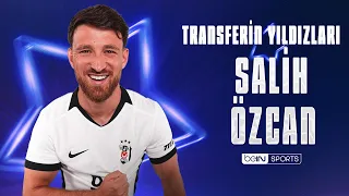 Stars of the Transfer Market: Salih Özcan - Beşiktaş | Trendyol Süper Lig