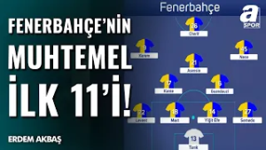 Fenerbahçe'nin, Nottingham Forest Karşısındaki Muhtemel İlk 11'i! Erdem Akbaş'tan Sıcak Notlar!