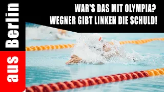 Is the Olympics dream over? Wegner blames The Left.