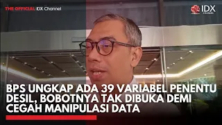 BPS Ungkap Ada 39 Variabel Penentu Desil, Bobotnya Tak Dibuka demi Cegah Manipulasi Data IDXC UPDATE