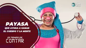 Payasa que ayuda a sanar el cuerpo y la mente en Es Tiempo de Contar #teleamiga