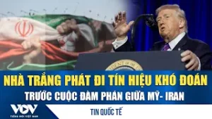 Thông điệp kép của Nhà Trắng làm nóng bàn đàm phán Mỹ–Iran | VOV