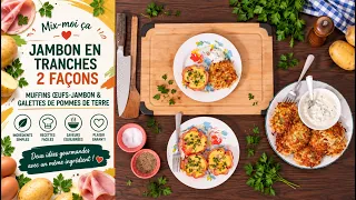 Mix-moi ça: Jambon en Tranches 2 Façons | Muffins Œufs-Jambon & Galettes de Pommes de Terre