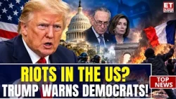 AMERICA ON EDGE? Trump Warns Democrats Over France-Style Turmoil! | ET Now | World News