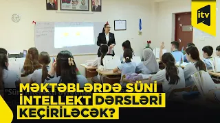 "Süni intellekti öyrətmək üçün mütəxəssis müəllimlər yetişməlidir"