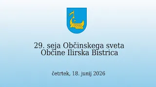 29. seja Občinskega sveta Občine Ilirska Bistrica, 18. junij 2026