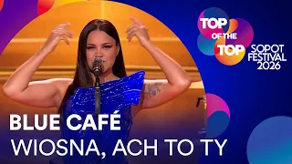 Blue Café - WIOSNA, ACH TO TY I TOP of the TOP Sopot Festival