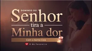 DOMINGO DO SENHOR TIRA A MINHA DOR COM A SANTA CEIA