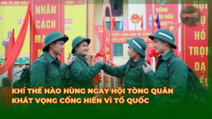 Khí Thế Hào Hùng Ngày Hội Tòng Quân, Khát Vọng Cống Hiến Vì Tổ Quốc