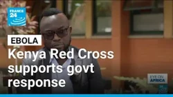 Kenya Red Cross supports response to country’s first Ebola case • FRANCE 24 English