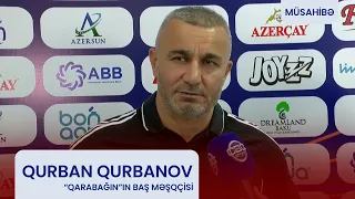 Qurban Qurbanov "Qarabağ" - "Tvente" görüşü ilə bağlı fikirlərini açıqladı.