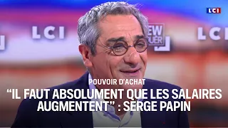 "Wages absolutely must increase": Serge Papin | LCI