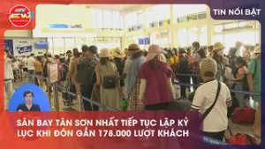 SÂN BAY TÂN SƠN NHẤT TIẾP TỤC LẬP KỶ LỤC KHI ĐÓN GẦN 178.000 LƯỢT KHÁCH