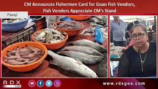 CM Announces Fishermen Card for Goan Fish Vendors,Fish Vendors Appreciate CM's Stand