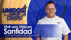 Unidos en el Amor de Cristo con el Pastor Luis Villanueva 09-30-26