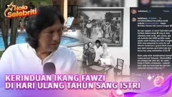 Ikang Fawzi Rayakan Ulang Tahun Marissa Haque Kunjungi Makam Bersam Anak | Halo Selebriti