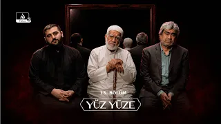YÜZ YÜZE | 13. BÖLÜM _ Konuklar: Mikdad el-Hafaci, Hacı Salih Hoşhalet, Minhal el-Hafaci