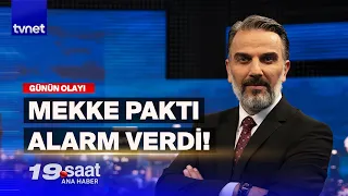 Mekke İttifakı'nın genel kurmayları ne konuştu? | 19. Saat