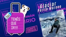 #TenesQueIr l Programa del 4 de octubre de 2026 - El Glaciar Perito Moreno