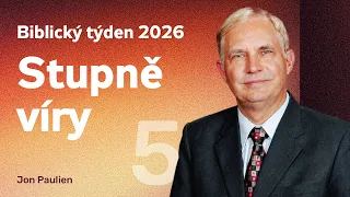 Stupně víry | Biblický týden ČS 2026 (05)
