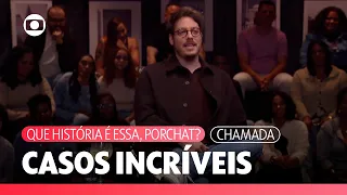 Only the best stories showing this season | Que História É Essa, Porchat? | TV Globo
