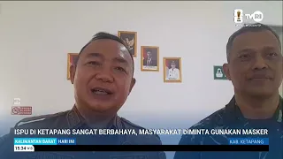 AIR QUALITY IN KETAPANG IS AT A DANGEROUS LEVEL, PUBLIC URGED TO WEAR MASKS