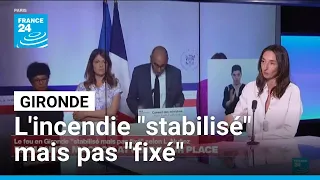 L'incendie en Gironde est "stabilisé" selon le ministre de l'intérieur mais la chaleur menace