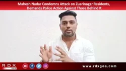 Mahesh Nadar Condemns Attack on Zuarinagar Residents, Demands Police Action Against Those Behind It