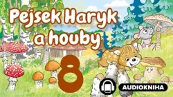 Pejsek Haryk a houby | Kapitola 08/16 | Audiokniha
