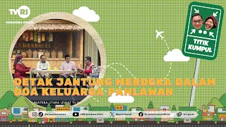 MEETING POINT [The Heartbeat of Independence IN the Prayers of Heroes' Families] TVRI NORTH SUMATRA