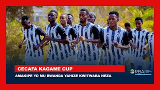 Amakipe yo mu Rwanda yahize kwitwara neza muri Cecafa Kagame Cup 2026