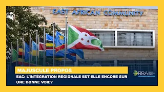EAC: L’intégration régionale est-elle encore sur une bonne voie?