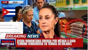 ?ESCANDALO: CUBA VENDE en DOLARES ayuda humanitaria enviada por México