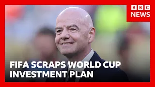 Fifa scraps controversial World Cup investment plan | BBC News