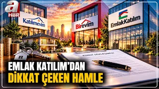 Emlak Katılım'dan Katılımevim Ve Birevim İçin Kritik Adım! | A Haber