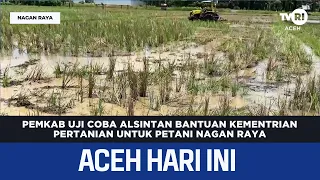 Regency Government Tests Agricultural Machinery Aid from Ministry of Agriculture for Nagan Raya F...