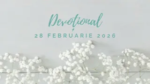 O VIAȚĂ TRĂITĂ DUPĂ DREPTATE | Devoțional | 28 februarie 2026