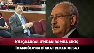 Explosive Statement from Kılıçdaroğlu! A Striking Message to İmamoğlu