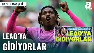 Fenerbahçe Rafael Leao İçin Tüm İmkanları Seferber Etmiş Durumda