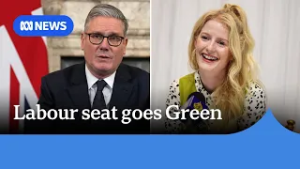 Starmer's Labour government loses long-time safe seat to Green Party | ABC NEWS