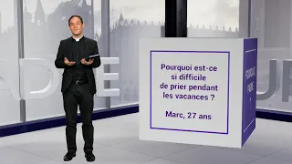 Pourquoi est-ce si difficile de prier pendant les vacances ?