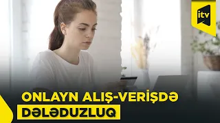 Onlayn alış-verişdə dələduzluq: alıcılar nəyə diqqət etməlidir?