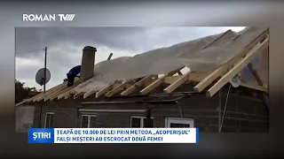 Țeapă de 10.000 de lei prin metoda „Acoperișul”. Falși meșteri au escrocat două femei
