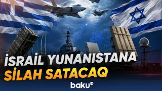 Yunanıstan İsraillə müdafiə sahəsində milyardlarla dollarlıq yeni saziş imzalayacaq - Baku TV