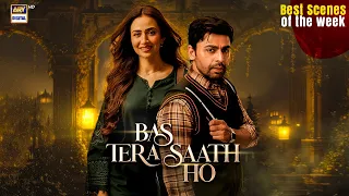 Bas Tera Saath Ho | Farhan Saeed | Sana Javed | Best Scenes Of The Week | ARY Digital Drama