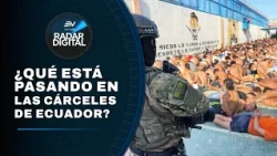 What is behind the deaths in Ecuador's prisons? | Digital Radar | Ecuavisa