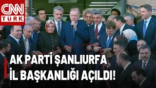 AK Party Şanlıurfa Provincial Presidency Inaugurated! The Opening Was Conducted by Erdoğan!