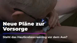 New Preventive Care Plans – Is Skin Cancer Screening on the Chopping Block? | Sachsen Fernsehen